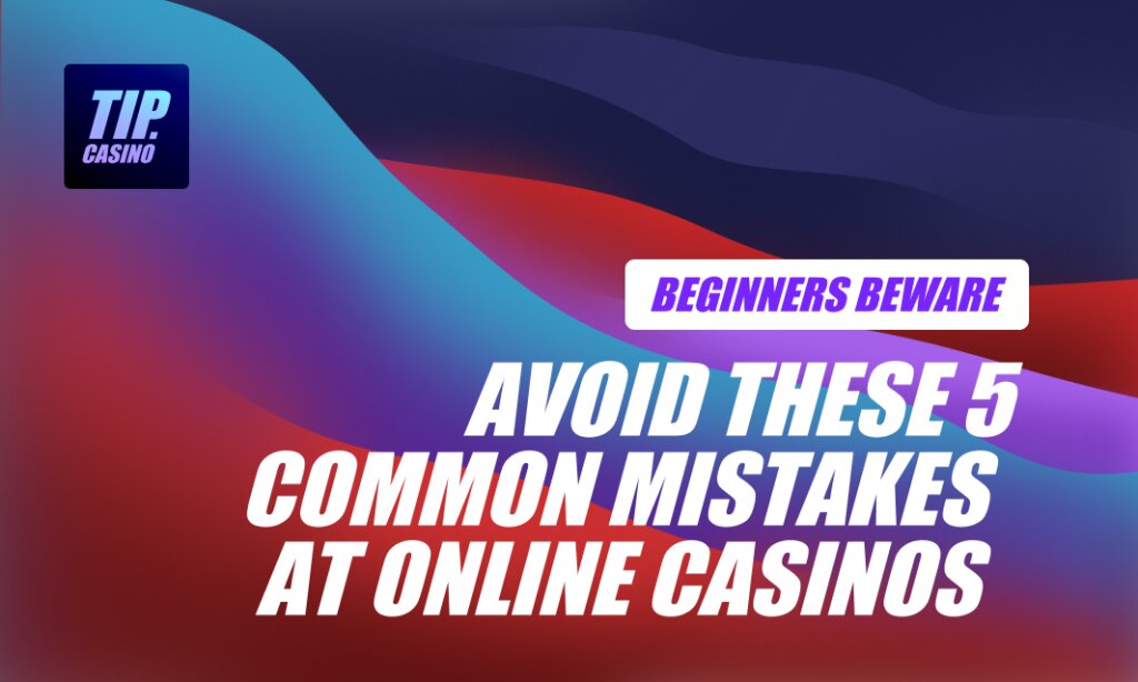 Avoid these 5 common mistakes at online casinos.